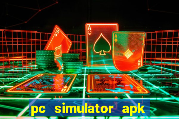 pc simulator apk dinheiro infinito